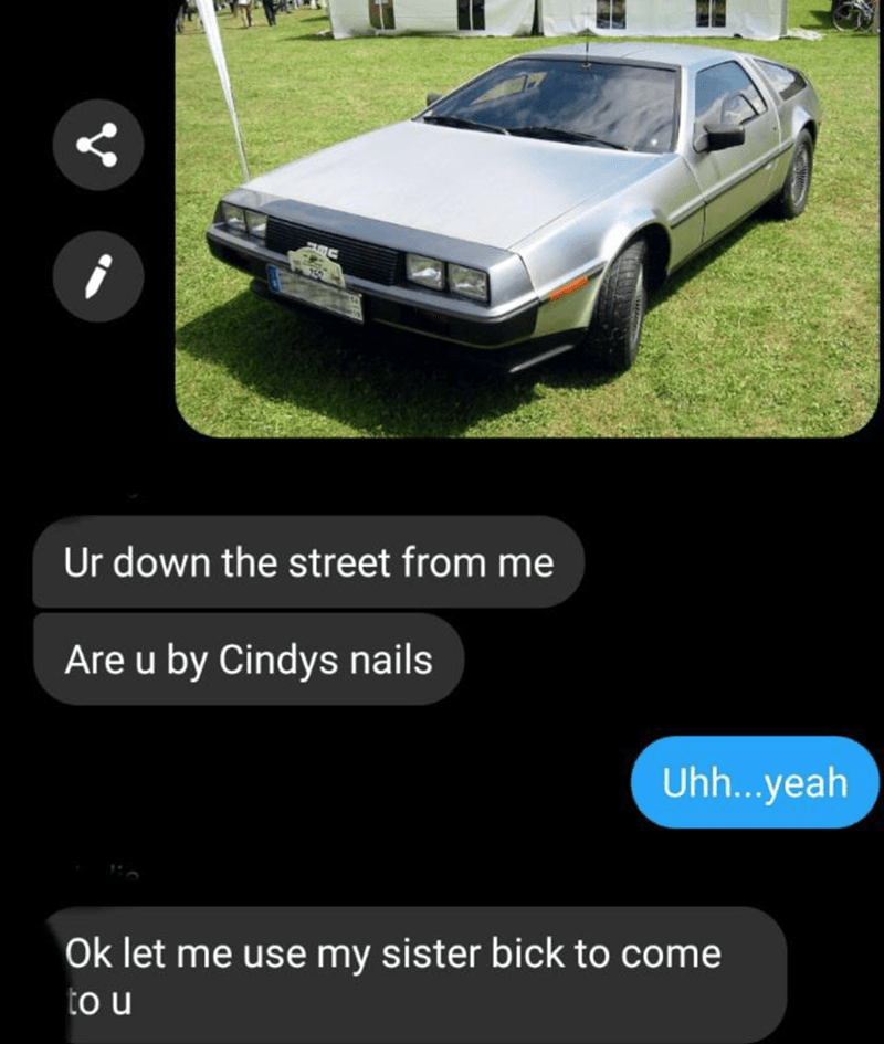 Ur down the street from me Are u by Cindys nails Uhh...yeah Ok let me use my sister bick to come to u