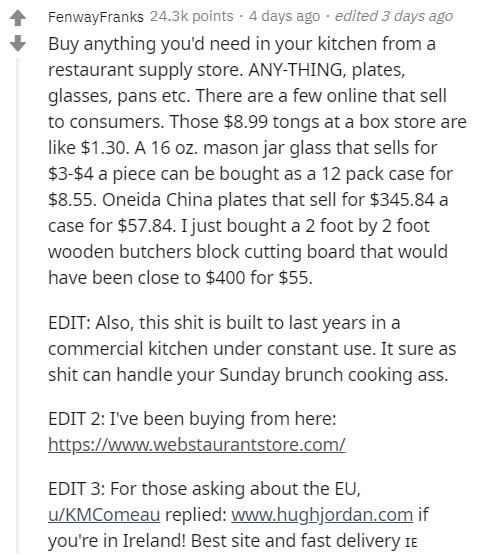 document - FenwayFranks points . 4 days ago . edited 3 days ago Buy anything you'd need in your kitchen from a restaurant supply store. AnyThing, plates, glasses, pans etc. There are a few online that sell to consumers. Those $8.99 tongs at a box store ar
