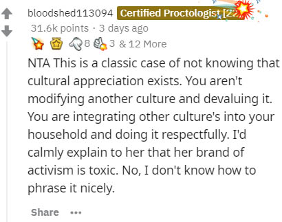 document - bloodshed113094 Certified Proctologist 22 points. 3 days ago 883 & 12 More Nta This is a classic case of not knowing that cultural appreciation exists. You aren't modifying another culture and devaluing it. You are integrating other culture's i