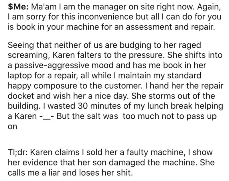 sad quotes - $Me Ma'am I am the manager on site right now. Again, I am sorry for this inconvenience but all I can do for you is book in your machine for an assessment and repair. Seeing that neither of us are budging to her raged screaming, Karen falters 