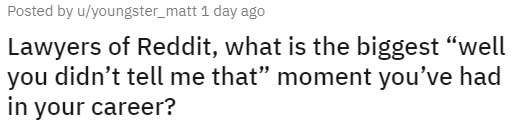 handwriting - Posted by uyoungster_matt 1 day ago Lawyers of Reddit, what is the biggest "well you didn't tell me that moment you've had in your career?