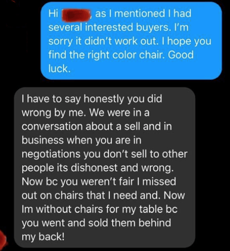media - Hi as I mentioned I had several interested buyers. I'm sorry it didn't work out. I hope you find the right color chair. Good luck. I have to say honestly you did wrong by me. We were in a conversation about a sell and in business when you are in…