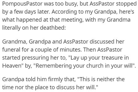 handwriting - PompousPastor was too busy, but AssPastor stopped by a few days later. According to my Grandpa, here's what happened at that meeting, with my Grandma literally on her deathbed Grandma, Grandpa and AssPastor discussed her funeral for a couple