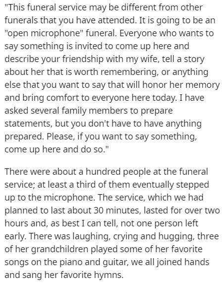 document - 'This funeral service may be different from other funerals that you have attended. It is going to be an 'open microphone' funeral. Everyone who wants to say something is invited to come up here and describe your friendship with my wife, tell a 