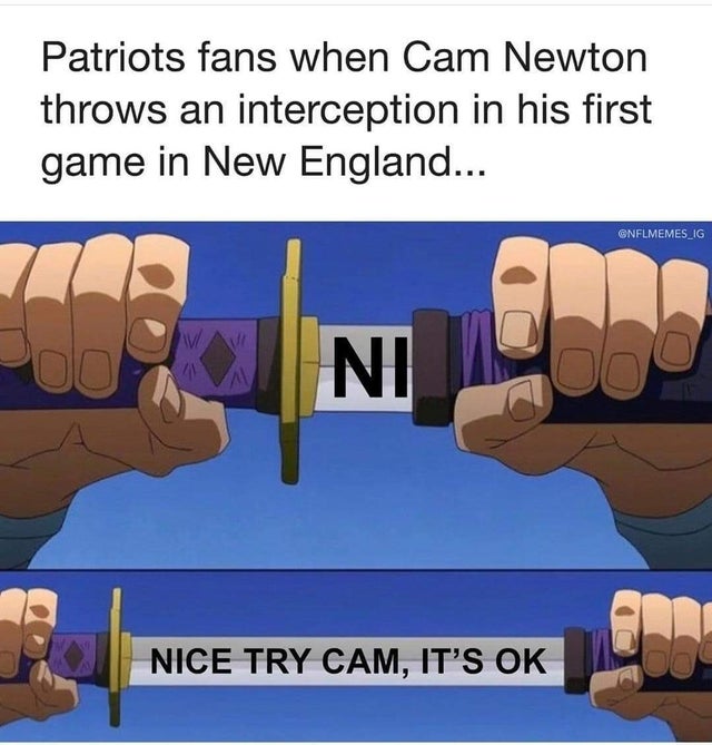 black guy is winning argument - Patriots fans when Cam Newton throws an interception in his first game in New England... GNFLMEMES_IG Ni Nice Try Cam, It'S Ok