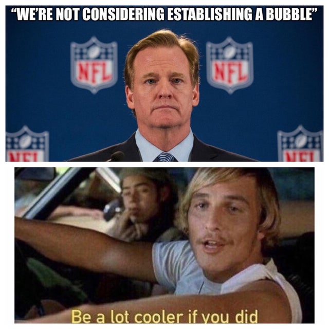 lot cooler if you did meme - We'Re Not Considering Establishing A Bubble" Nfl Nfl Be a lot cooler if you did