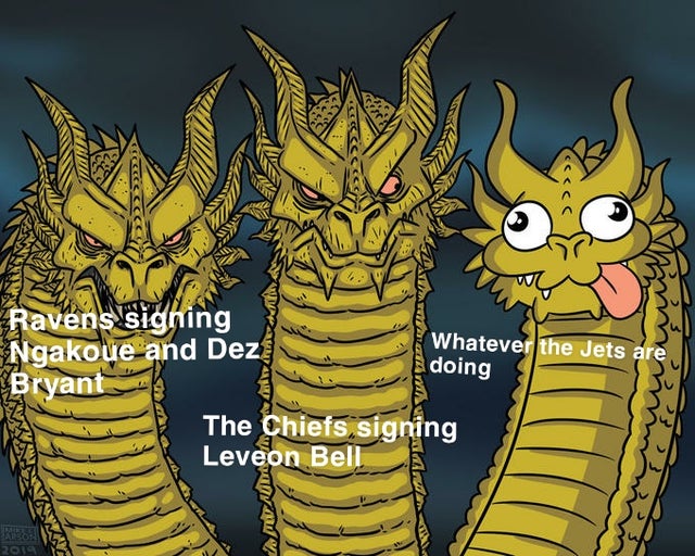 king ghidorah meme - Whatever the Jets are doing Ravens signing Ngakoue and Dez. Bryant The Chiefs signing Leveon Bell 2019