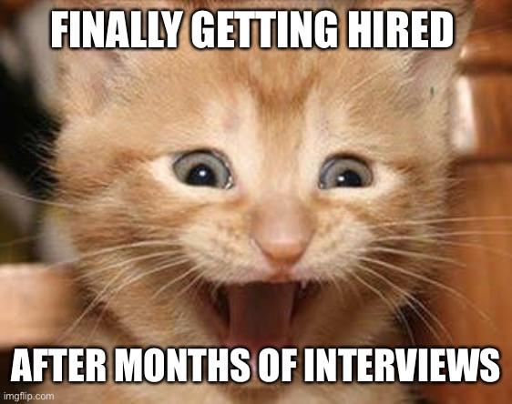 happy birthday mom meme - Finally Getting Hired After Months Of Interviews imgflip.com