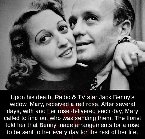mary livingstone - Upon his death, Radio & Tv star Jack Benny's widow, Mary, received a red rose. After several days, with another rose delivered each day, Mary called to find out who was sending them. The florist told her that Benny made arrangements for