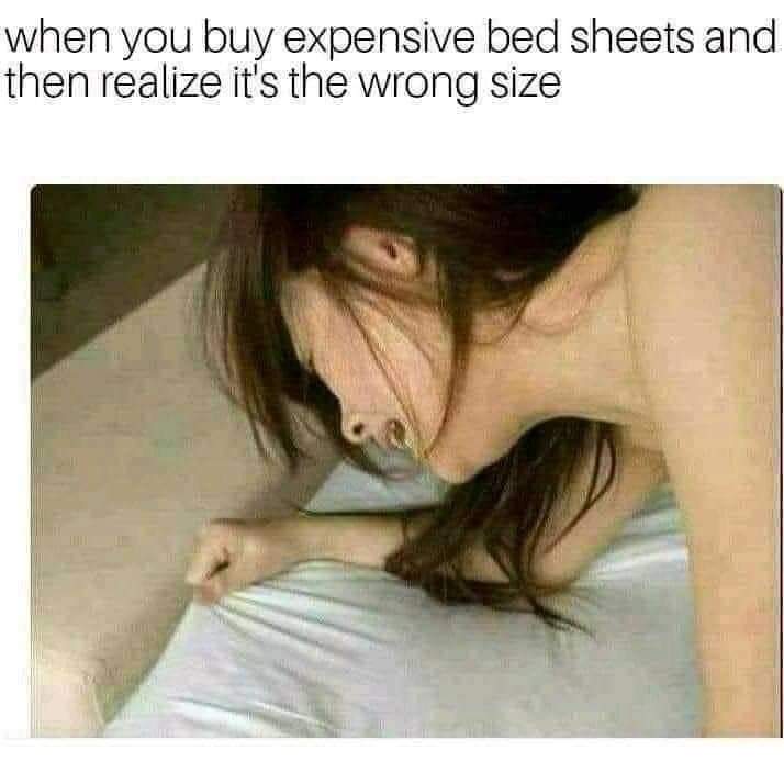 dirty memes - porn memes sheets - when you buy expensive bed sheets and then realize it's the wrong size