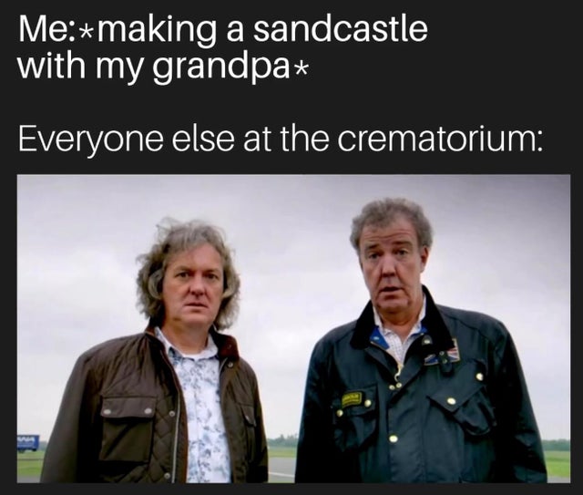 dark memes - everyone else in the operating room - Memaking a sandcastle with my grandpa Everyone else at the crematorium