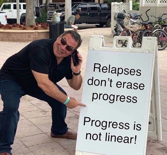 progress is not linear meme - E Relapses don't erase progress Progress is not linear!
