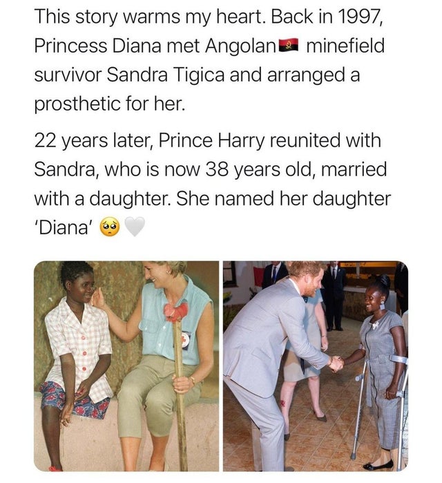 shoulder - This story warms my heart. Back in 1997, Princess Diana met Angolan minefield survivor Sandra Tigica and arranged a prosthetic for her. 22 years later, Prince Harry reunited with Sandra, who is now 38 years old, married with a daughter. She nam