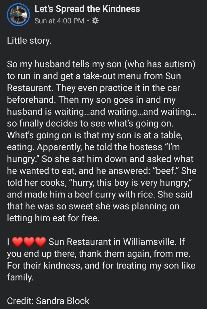 screenshot - Let's Spread the Kindness Sun at . Little story So my husband tells my son who has autism to run in and get a takeout menu from Sun Restaurant. They even practice it in the car beforehand. Then my son goes in and my husband is waiting...and w