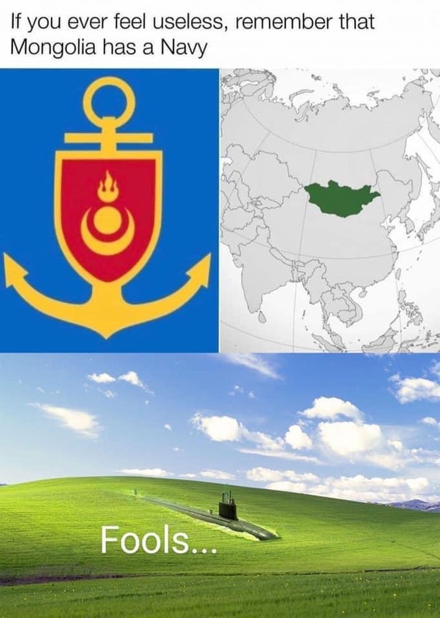 dark-memes windows xp - If you ever feel useless, remember that Mongolia has a Navy Fools...