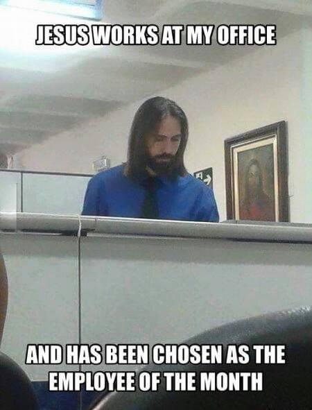 dark-memes employee of the month meme - Jesus Works At My Office And Has Been Chosen As The Employee Of The Month