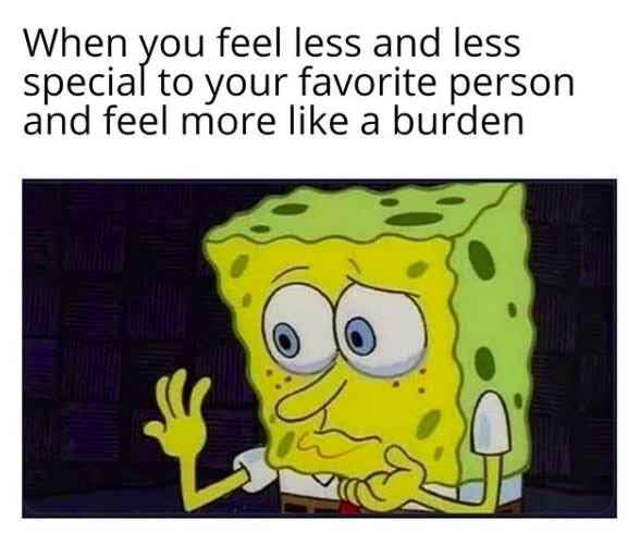 dark-memes you feel less and less special - When you feel less and less special to your favorite person and feel more a burden