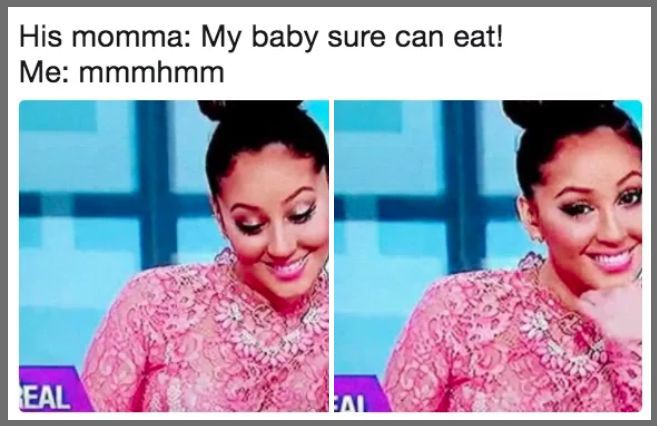 dirty-memesact right meme - His momma My baby sure can eat! Me mmmhmm Eal Al