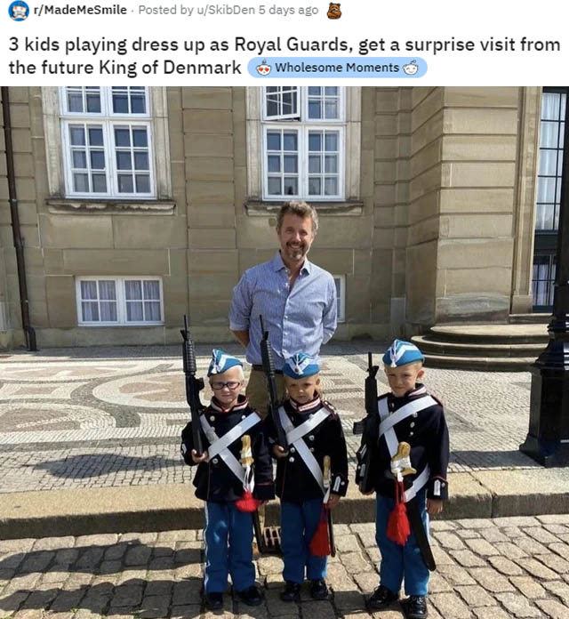 amalienborg palace - MadeMeSmile . Posted by uSkibDen 5 days ago 3 kids playing dress up as Royal Guards, get a surprise visit from the future King of Denmark Wholesome Moments