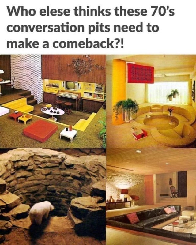 conversation pit meme - Who elese thinks these 70's conversation pits need to make a comeback?!