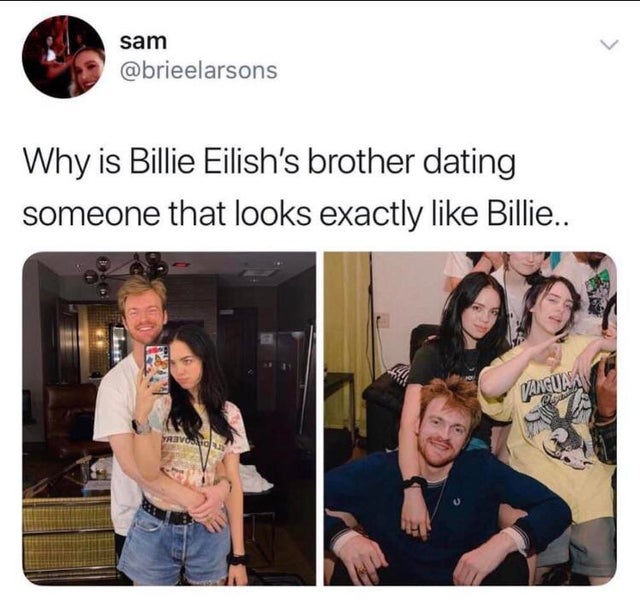 billie eilish brother dating someone - sam Why is Billie Eilish's brother dating someone that looks exactly Billie.. Vanguas Yavoid