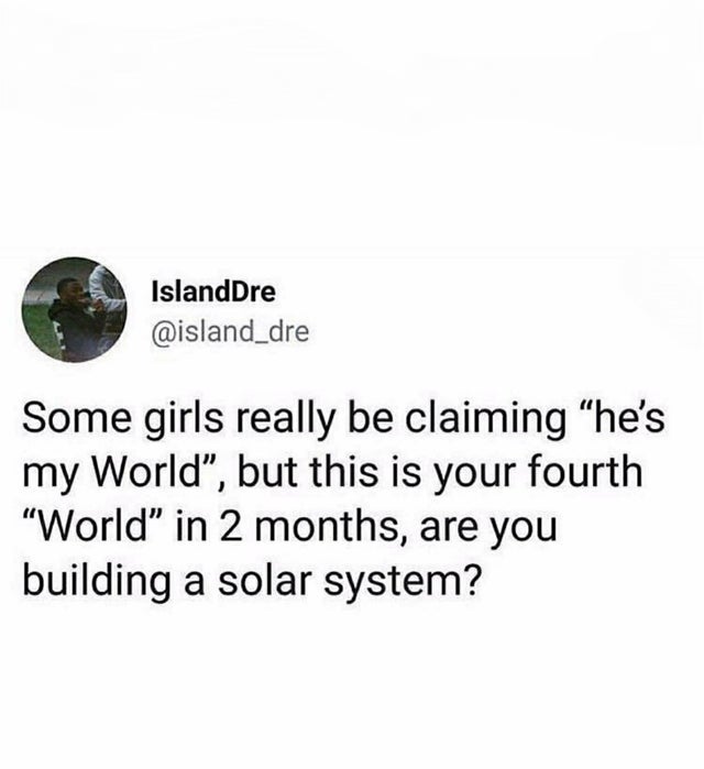 phil collins tarzan soundtrack meme - IslandDre Some girls really be claiming he's my World", but this is your fourth "World in 2 months, are you building a solar system?