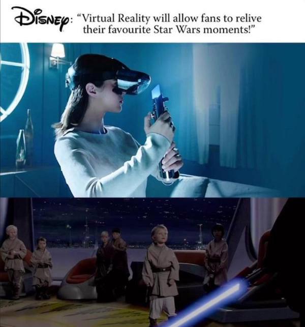 disney virtual reality star wars meme - Disney "Virtual Reality will allow fans to reliye their favourite Star Wars moments!"