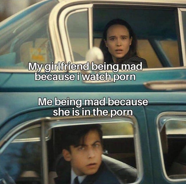 dirty memes-memes baroes da pisadinha - My girlfriend being mad because i watch porn Me being mad because she is in the porn
