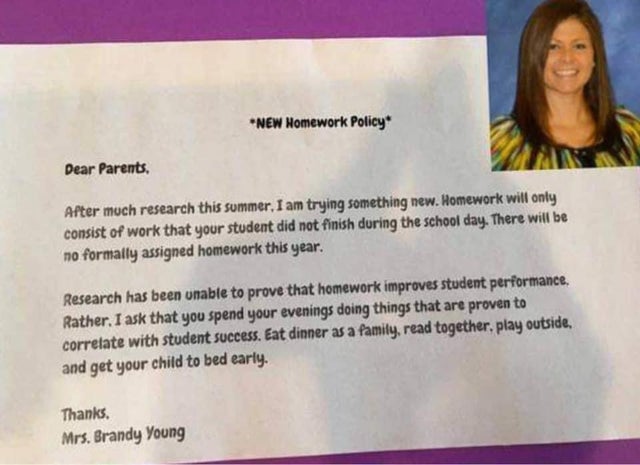 paper - New Homework Policy Dear Parents After much research this summer, I am trying something new. Homework will only consist of work that your student did not finish during the school day. There will be no formally assigned homework this year. Research