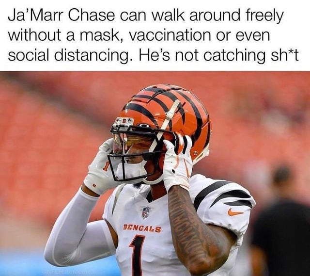 ja marr chase - JaMarr Chase can walk around freely without a mask, vaccination or even social distancing. He's not catching sht Bengals