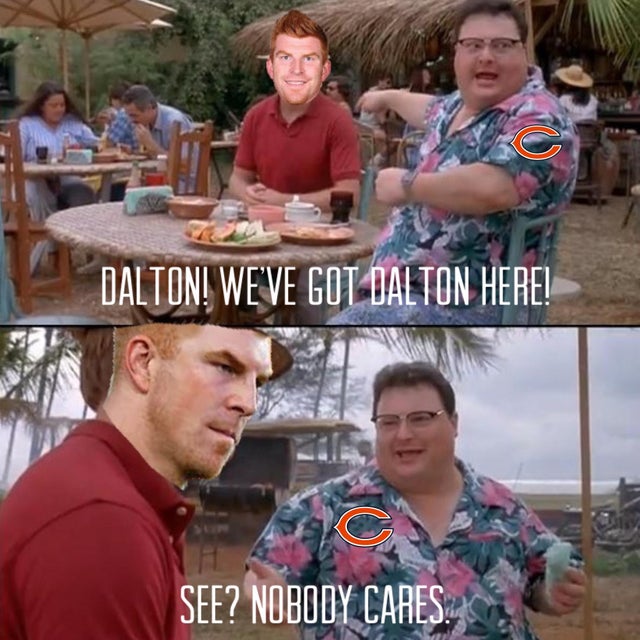 jurassic park meme - C Dalton! We'Ve Got Dalton Here! C See? Nobody Cares
