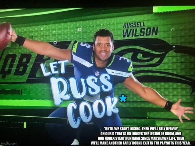 player - Russell Wilson 1B Let San Russ Coor Until We Start Losing. Then Well Rely Heavily On Our D That Is No Longer The Legion Of Boom, And Our Nonexistent Run Game Since Marshawn Left. Then Well Make Another Early Round Exit In The Playoffs This Year.…