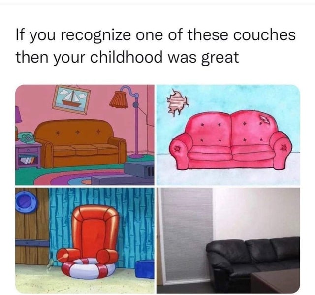 if you recognize one of these couches then your childhood was great - If you recognize one of these couches then your childhood was great Vii
