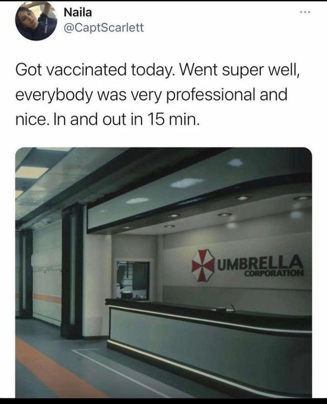 umbrella corporation meme - O. Naila Got vaccinated today. Went super well, everybody was very professional and nice. In and out in 15 min. Umbrella Corporation