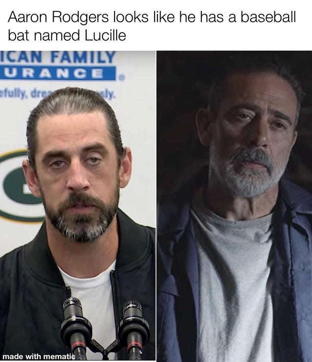 beard - Aaron Rodgers looks he has a baseball bat named Lucille Ican Family Urance efully, dr made with mematic