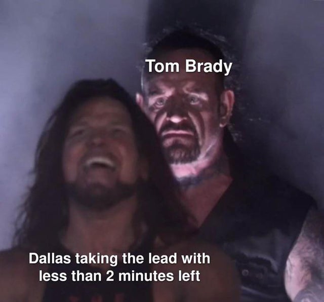 know what i have to do but i don t know if i have the strength to do - Tom Brady Dallas taking the lead with less than 2 minutes left