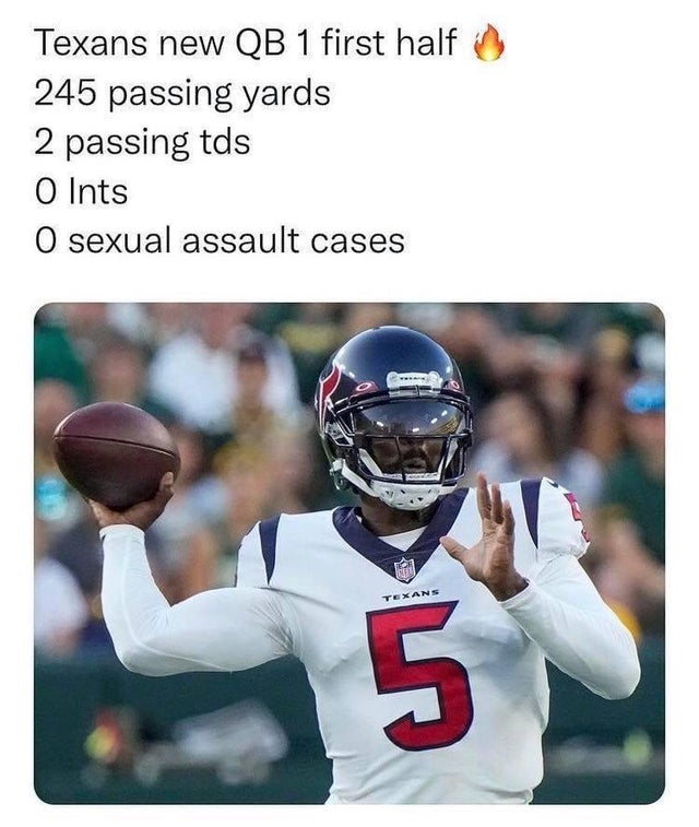 tyrod taylor - Texans new Qb 1 first half 245 passing yards 2 passing tds O Ints O sexual assault cases Texans 5