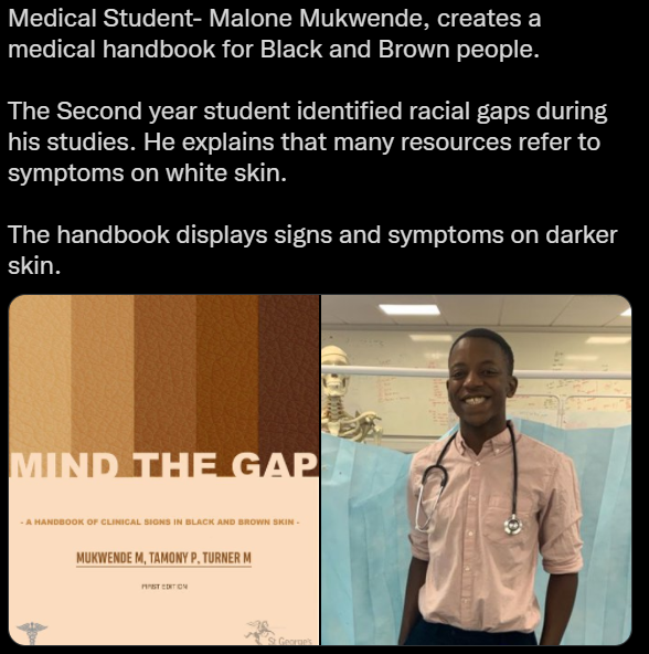 presentation - Medical StudentMalone Mukwende, creates a medical handbook for Black and Brown people. The Second year student identified racial gaps during his studies. He explains that many resources refer to symptoms on white skin. The handbook displays