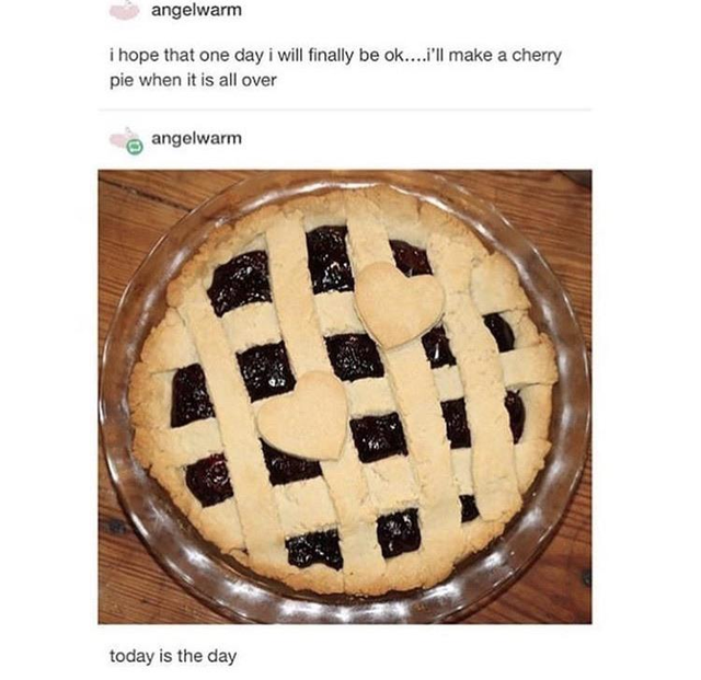 will make a cherry pie - angelwarm i hope that one day i will finally be ok....i'll make a cherry pie when it is all over angelwarm today is the day