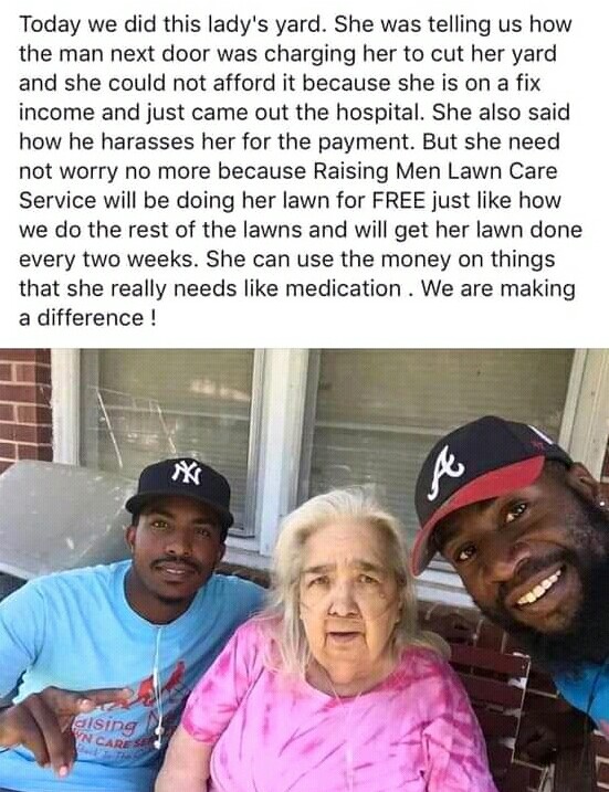 photo caption - Today we did this lady's yard. She was telling us how the man next door was charging her to cut her yard and she could not afford it because she is on a fix income and just came out the hospital. She also said how he harasses her for the p