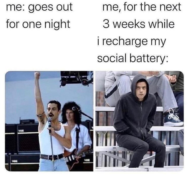 me goes out for one night - me goes out for one night me, for the next 3 weeks while i recharge my social battery 6
