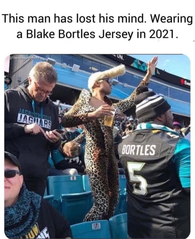 photo caption - This man has lost his mind. Wearing a Blake Bortles Jersey in 2021. Sports Memory Un Ere Jacro Jacitares Bortles 5 17 "U Vg