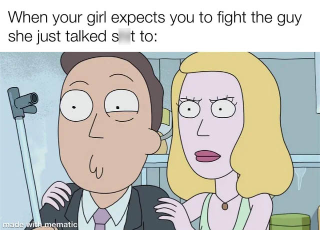 beth and jerry smith - When your girl expects you to fight the guy she just talked s t to E made with mematic