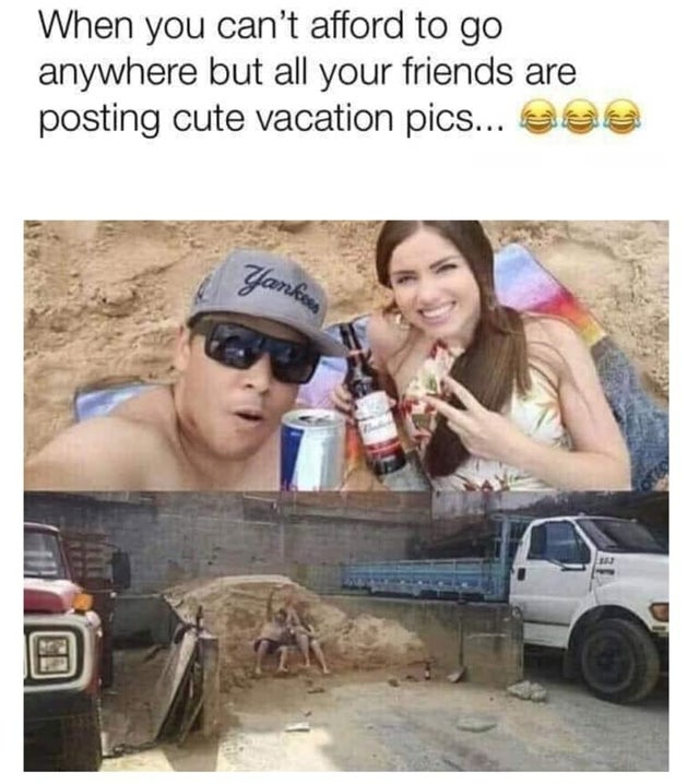 summer memes - When you can't afford to go anywhere but all your friends are posting cute vacation pics... Yankees