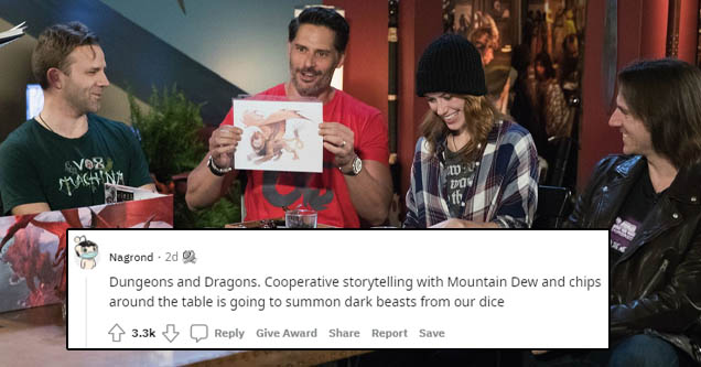 dungeons and dragons - Ver Much'N Do th Nagrond.2d Dungeons and Dragons. Cooperative storytelling with Mountain Dew and chips around the table is going to summon dark beasts from our dice 1 Give Award Report Save