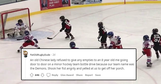 college ice hockey - Itb Si The Our First Play Id 57, FatOldRugbyDude 2d An old Chinese lady refused to give any empties to an 8 year old me going door to door on a minor hockey team bottle drive because our team name was the Demons. Shook her fist angril