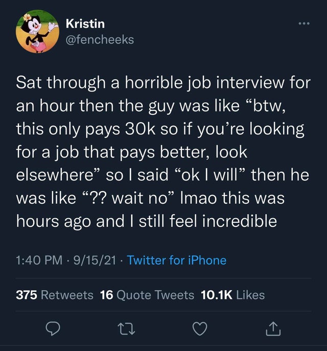 twitter minor attracted person - Kristin Sat through a horrible job interview for an hour then the guy was btw, this only pays 30k so if you're looking for a job that pays better, look elsewhere so I said ok I will then he was ?? wait no" Imao this was ho