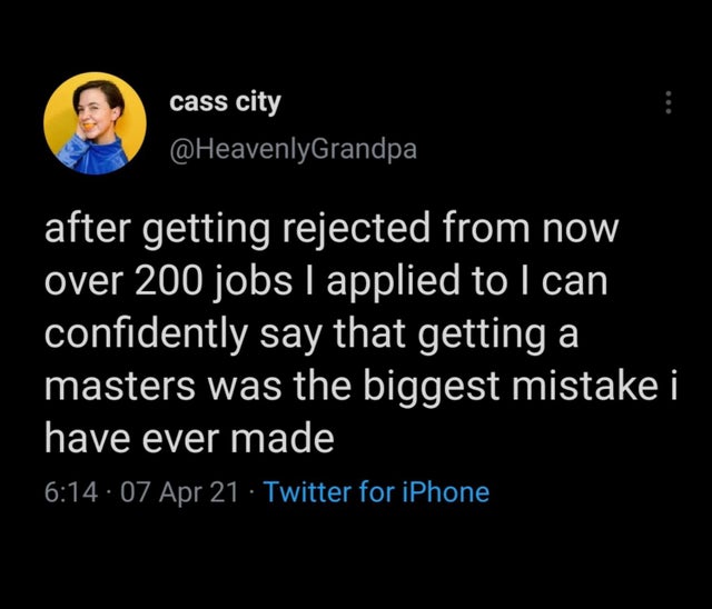 out of pocket tweets - cass city after getting rejected from now over 200 jobs I applied to I can confidently say that getting a masters was the biggest mistake i have ever made 07 Apr 21 Twitter for iPhone
