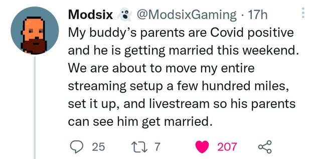 SOUL Together - Modsix 17h My buddy's parents are Covid positive and he is getting married this weekend. We are about to move my entire streaming setup a few hundred miles, set it up, and livestream so his parents can see him get married. 25 22 7 207