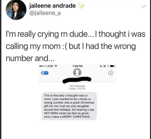 document - jaileene andrade I'm really crying rn dude... I thought i was calling my mom but I had the wrong number and... .000 A At&T Text Message Today This is the lady u thought was ur mom. I just wanted to let u know ur wrong number was a great Christm